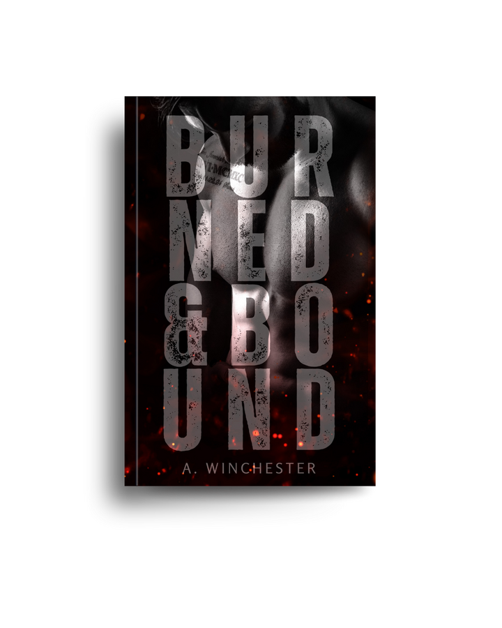 Burned and Bound Burned and Bound