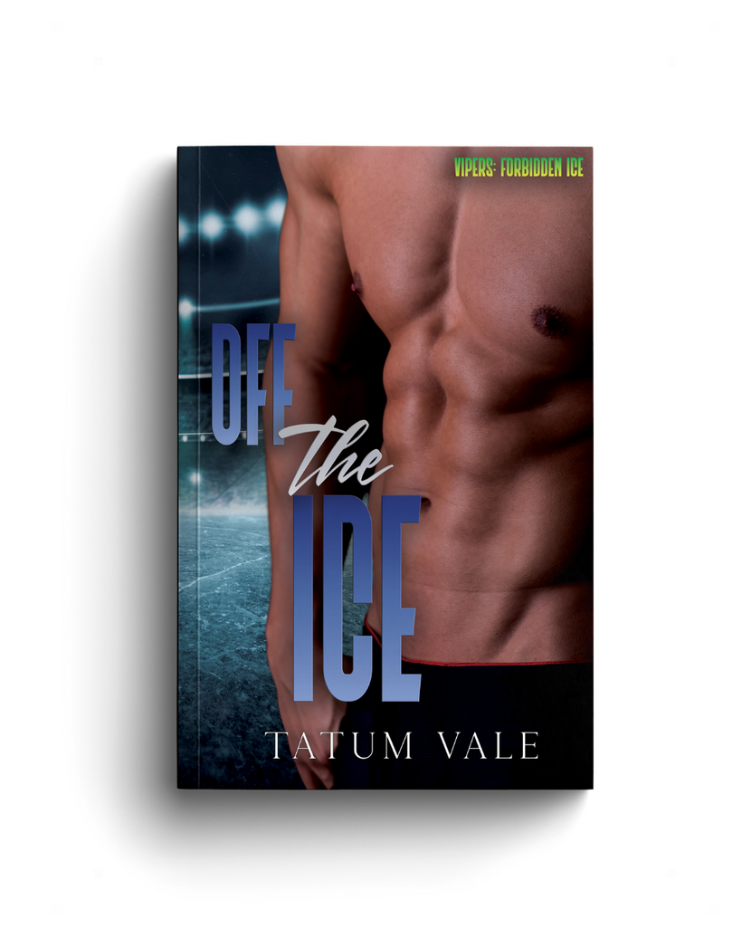 Off The Ice | Tatum Vale | Vipers: Forbidden Ice Book 1 | Hockey Romance Off The Ice | Tatum Vale | Vipers: Forbidden Ice Book 1 | Hockey Romance